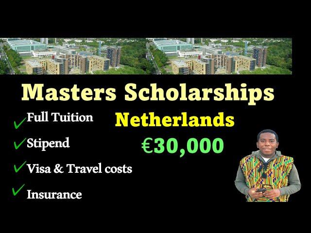 €30,000 Scholarship in the Netherlands I Full Tuition, Stipend, Insurance & Visa Costs