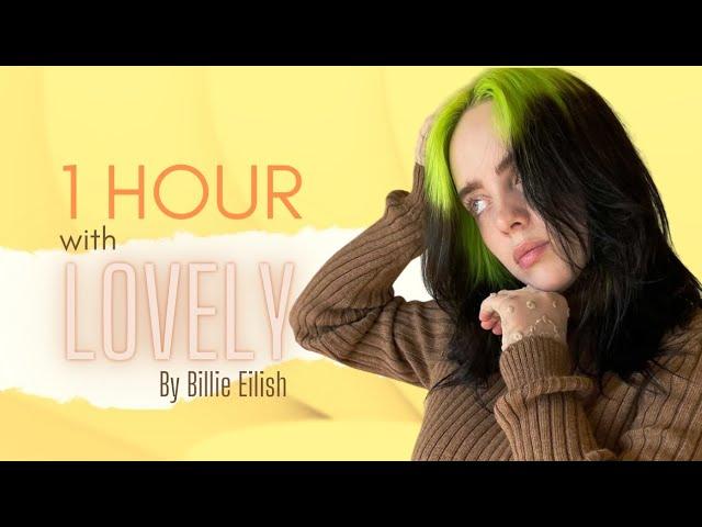 1 HOUR with LOVELY by BILLIE EILISH - Greatest songs, hits, relaxing music, TikTok viral video.