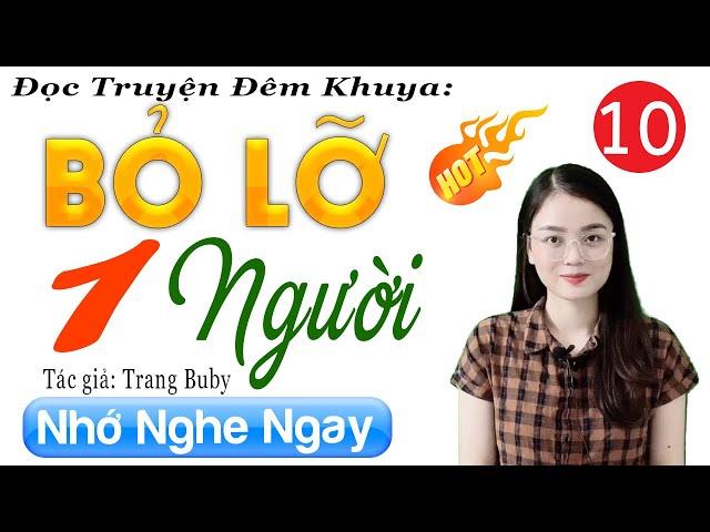 Tập 10 BỎ LỠ MỘT NGƯỜI - Tiểu thuyết hiện thực việt nam 2024 | MC Thu Huệ