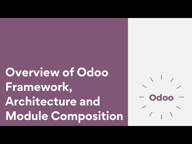 Overview of Odoo Framework, Architecture and Module Composition