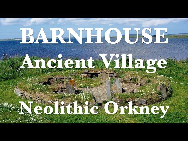 Barnhouse Ancient Village | Orkney Islands | Neolithic Age | History of Scotland | Before Caledonia