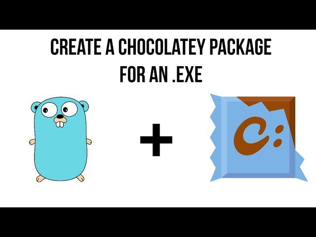 How to create a Chocolatey package for an exe or golang release