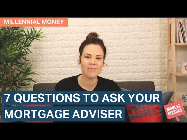 7 questions to ask your mortgage adviser | Millennial Money