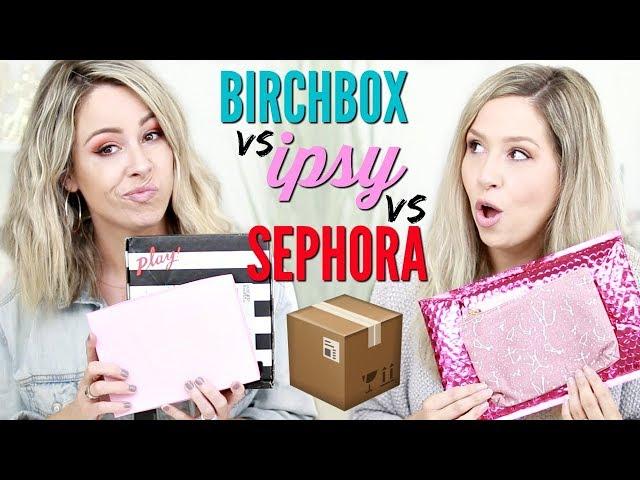 UNBOXING - Birchbox Vs Ipsy Vs Sephora 2019