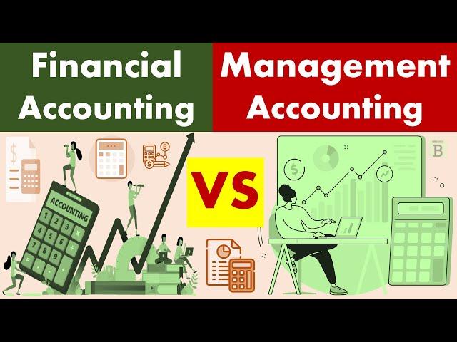 Differences between Financial Accounting and Management Accounting.