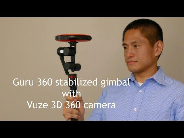 Guru 360 stabilized gimbal for 360 cameras with Vuze 3D 360 camera