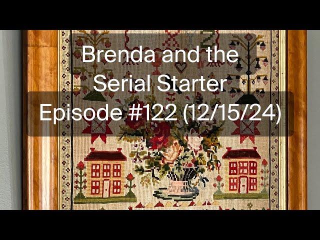 Brenda and the Serial Starter - Episode #122 (12/15/24)