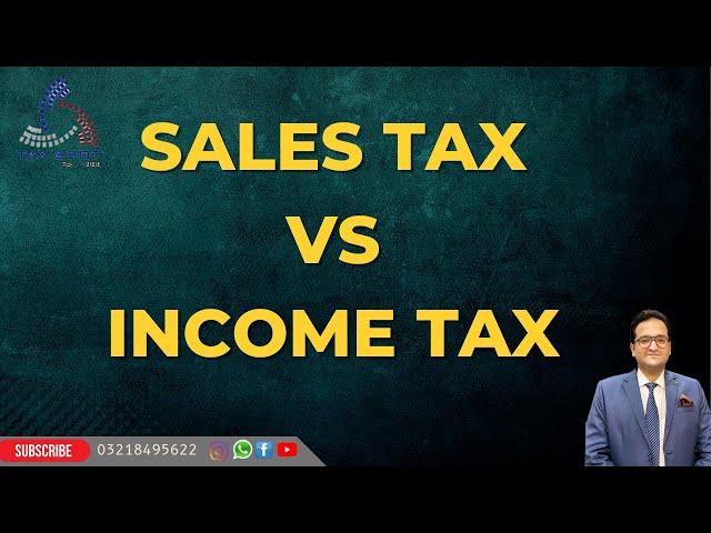 Key Difference between SALES TAX VS INCOME TAX of Pakistan. Income Tax Return-2023 ?