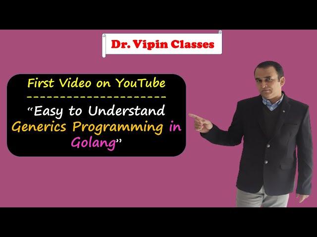 Golang Tutorials -39- Golang Generics Programming | Dr Vipin Classes