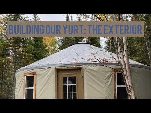 Yurt Home Build Part One: The Exterior