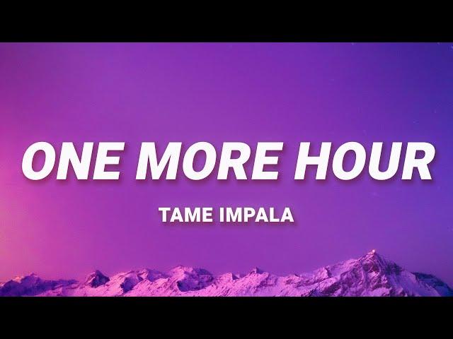 Tame Impala - One More Hour (Whatever I've done I did it for love) (Lyrics)