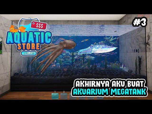 BIKIN AKUARIUM MEGATANK & UP TOKO LEVEL 3- Aquatic Store Simulator Indonesia #3