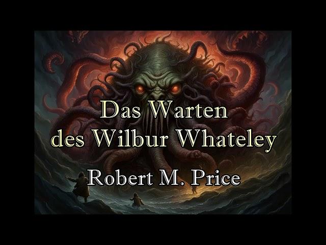 Das Warten des Wilbur Whateley - Robert M. Price | Cthulhu-Mythos | #069 | Hörbuch deutsch