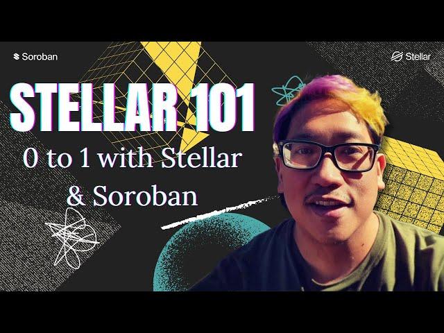 Stellar 101: Going from 0 to 1 with Stellar & Soroban