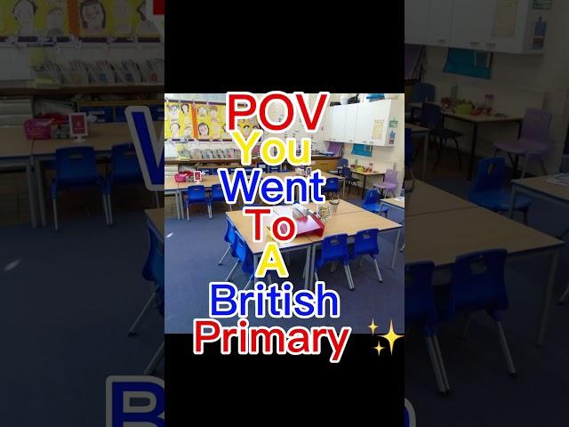 POV:you went to a British primary school 