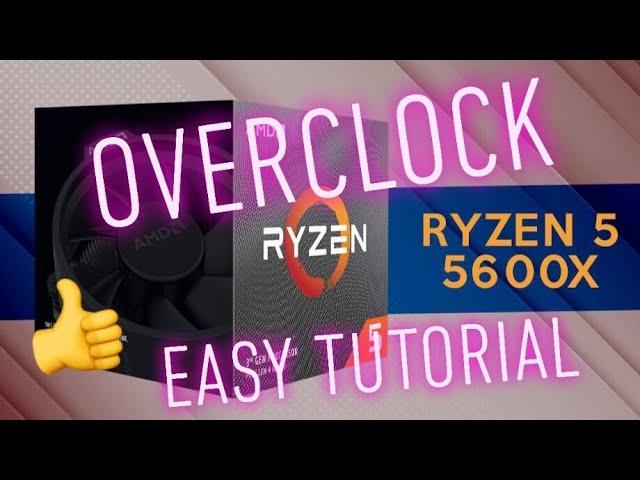 AMD RYZEN 5 5600X OVERCLOCK EASY TUTORIAL