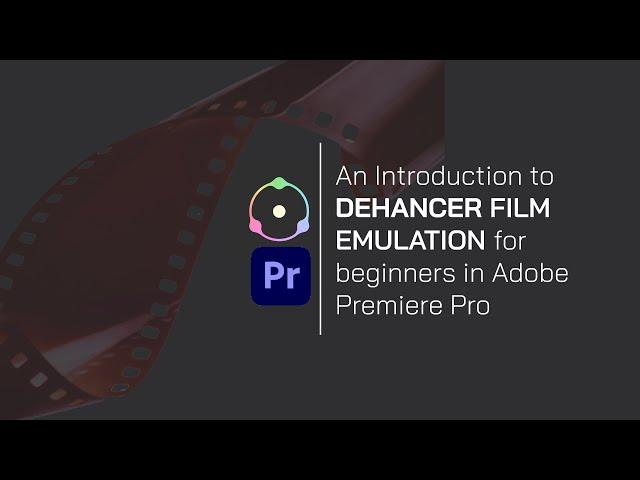 An Introduction to Dehancer Film Emulation Plug In for Premiere Pro for Beginners