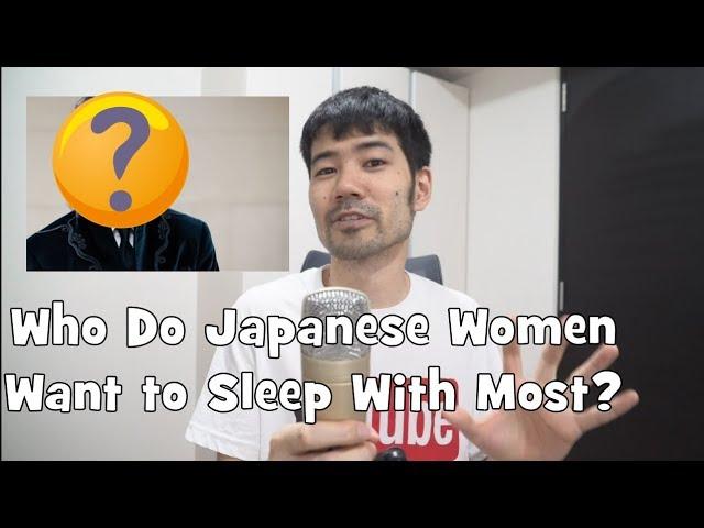 Celebrities Japanese Women Want to Sleep With Most