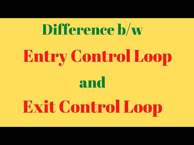 Difference between Entry control loop and Exit control loop #Entry_v/s_Exit @simanstudies