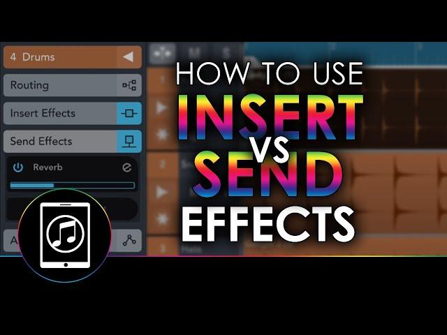 How And When To Use Insert vs Send Effects In Cubasis 3