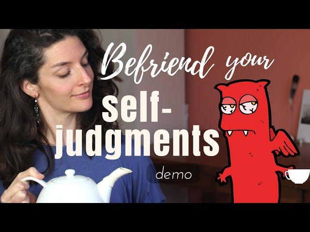 Befriend your self-judgments