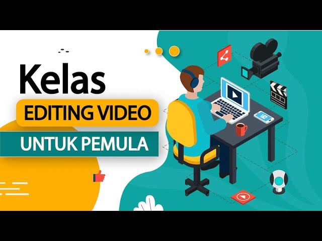 Kelas Editing Video Untuk Pemula