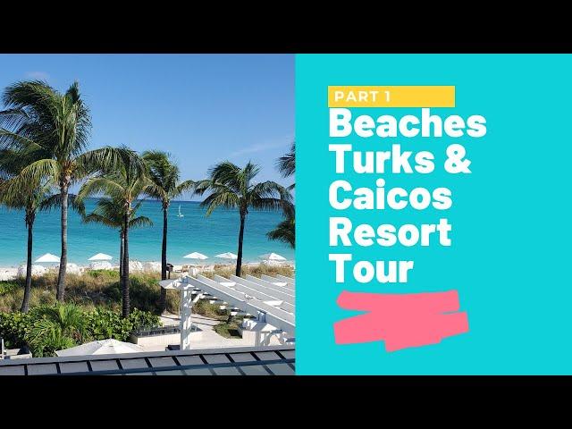 Beaches Turks & Caicos Resort Tour Part 1 