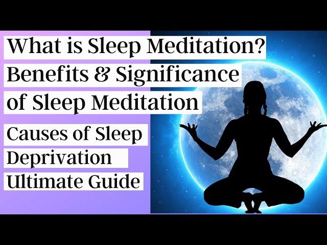 What is Sleep Meditation | Benefits & Significance of Sleep Meditation| Causes of Sleep Deprivation