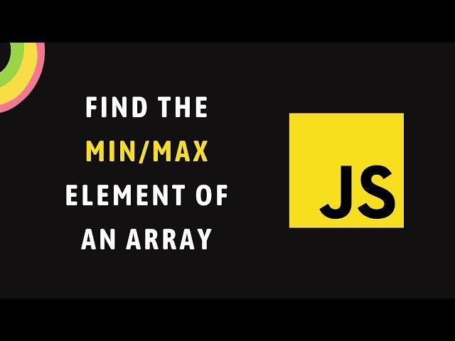 Find the min/max element of an Array using JavaScript