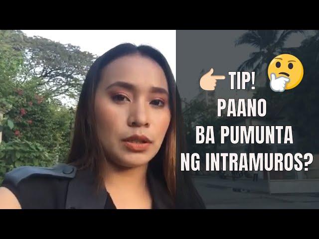 PAANO BA PUMUNTA NG INTRAMUROS?