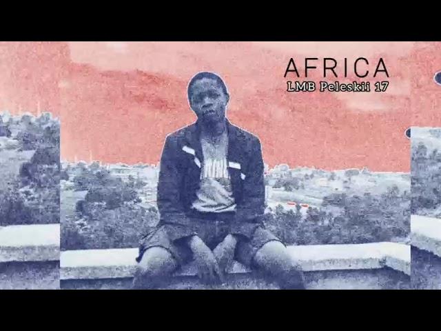 LMB Peleskii 17 - "Africa" (Official Visualizer)