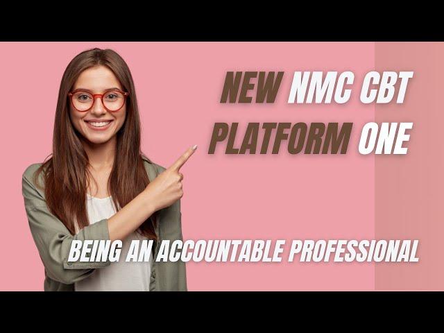 New NMC CBT Platform 1: Being an accountable professional