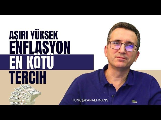 Aşırı Yüksek Enflasyon En Kötü Tercih