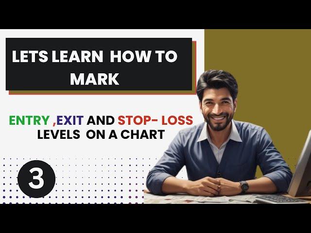 Let's learn how to mark entry, exit, and stop-loss levels on a chart | Part 3