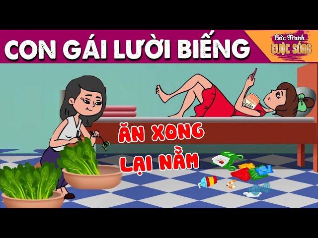 CON GÁI LƯỜI BIẾNG - Quà tặng cuộc sống - Khoảnh khắc kỳ diệu - Truyện cổ tích hay nhất