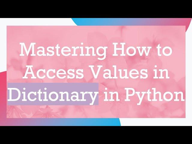 Mastering How to Access Values in Dictionary in Python