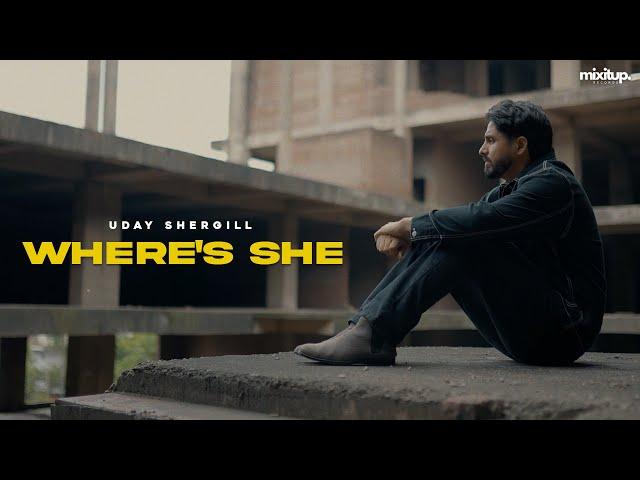 WHERE'S SHE (Official Lyric Video) Uday Shergill x Ellde Fazilka | Latest Punjabi Songs 2023