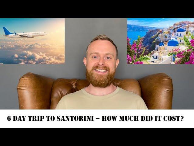 6 days in Santorini - How much did it cost? Was it worth it?