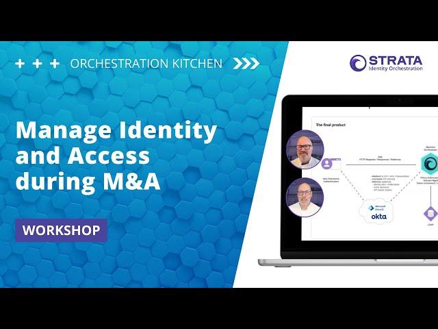 Manage Identity and Access during M&A | Orchestration Kitchen