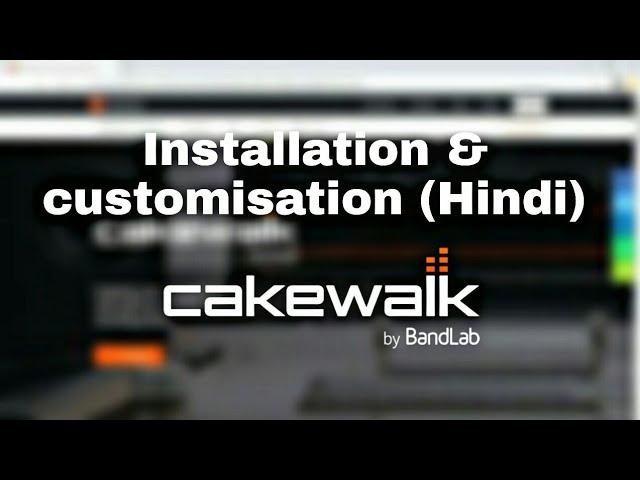 Cakewalk by bandlab | installation & customisation | Hindi|Rajvik