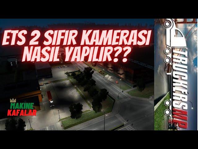 ETS 2 SIFIR KAMERASI NASIL YAPILIR [0 KAMERASI SERBEST GEZİNME]