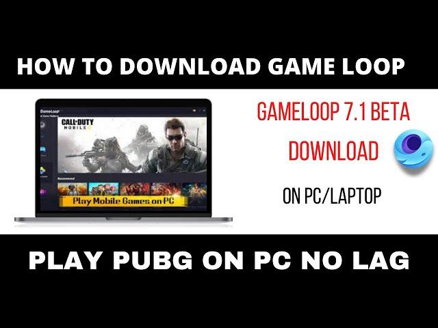 how to download and install gameloop 7.1 beta 2022 in windows 10  without any error .