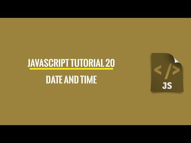 Javascript Tutorial 20: Date and Time