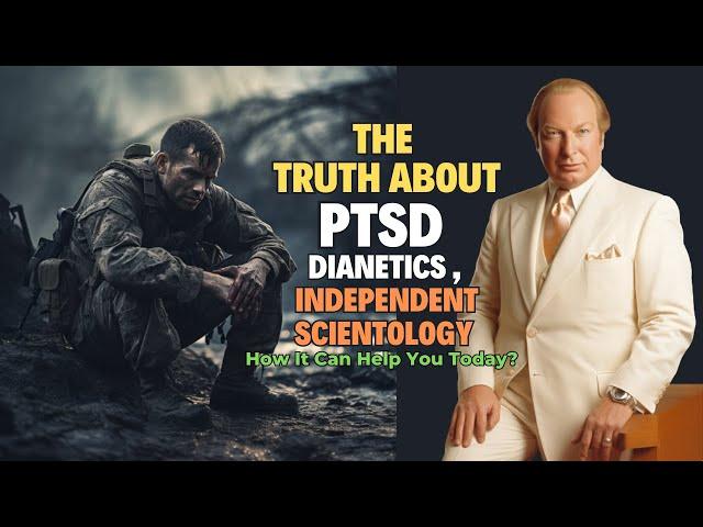 Scientology Outside The Church - The Truth About PTSD, Dianetics and Independent Scientology