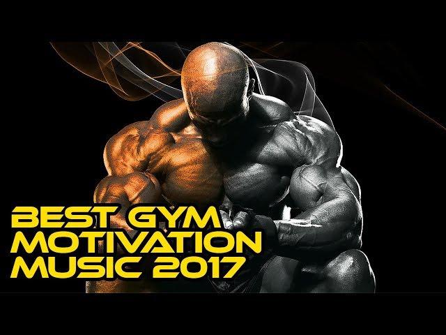 Best Gym Motivation Music 2017 - Training Motivation Gym Mix