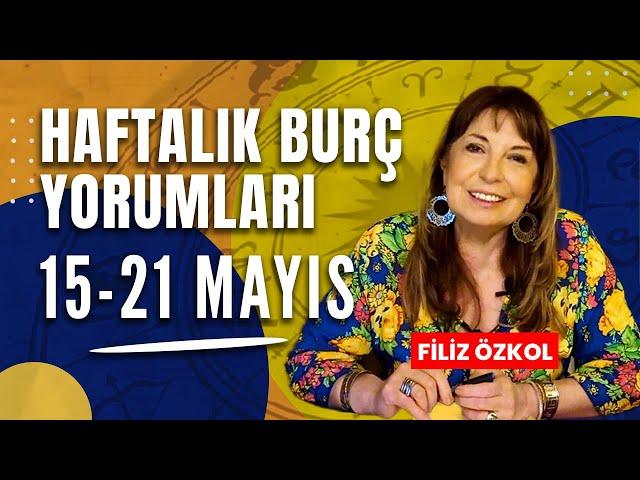 FİLİZ ÖZKOL İLE HAFTALIK BURÇ YORUMLARI | 15 - 21 MAYIS