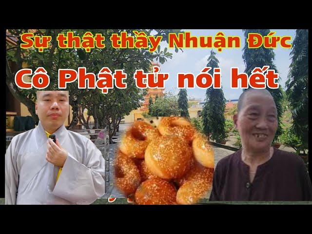 Bất ngờ phật tử trong chùa nói hết về Thầy Nhuận Đức