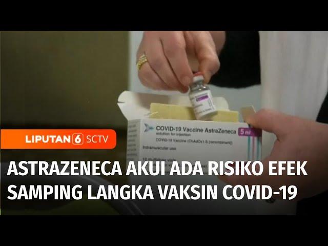 Heboh! AstraZeneca Akui Vaksin Covid-19 Miliknya Sebabkan Efek Samping Langka | Liputan 6