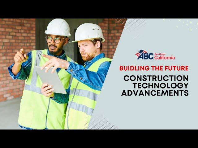 Building the Future: Construction Technology Advancements