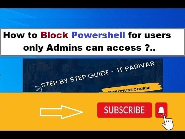 Block Powershell using Group Policy for Users Only but Admin can Access.